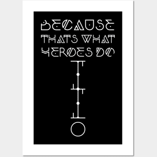 Because That's What Heroes Do. (White Only) Posters and Art